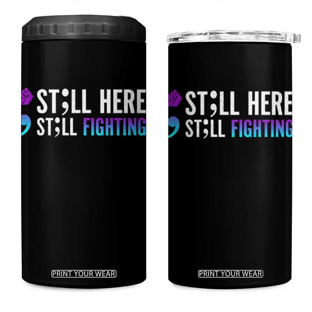Still Here Still Fighting Semicolon Suicide Prevention 4 in 1 Can Cooler Tumbler TS09 One Size: 16 oz Black Print Your Wear
