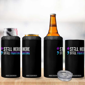 Still Here Still Fighting Semicolon Suicide Prevention 4 in 1 Can Cooler Tumbler TS09 Print Your Wear