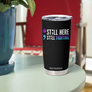 Still Here Still Fighting Semicolon Suicide Prevention Tumbler Cup TS09 Print Your Wear