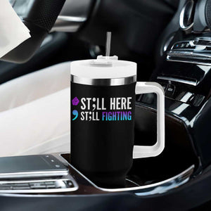 Still Here Still Fighting Semicolon Suicide Prevention Tumbler With Handle TS09 Print Your Wear