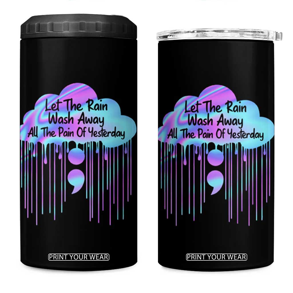 Suicide Prevention 4 in 1 Can Cooler Tumbler Let The Rain Wash Away All The Pain TS09 One Size: 16 oz Black Print Your Wear