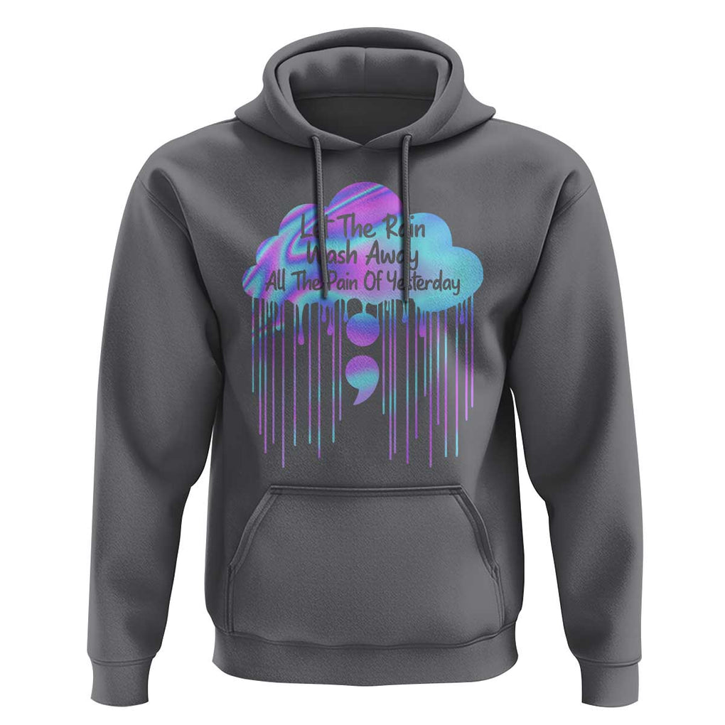 Suicide Prevention Hoodie Let The Rain Wash Away All The Pain Of Yesterday TS09 Charcoal Print Your Wear
