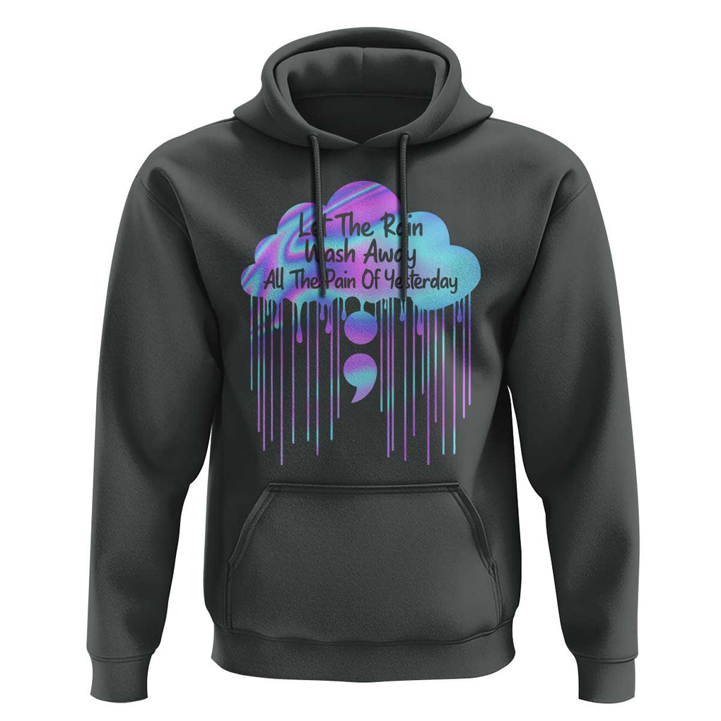 Suicide Prevention Hoodie Let The Rain Wash Away All The Pain Of Yesterday TS09 Dark Heather Print Your Wear