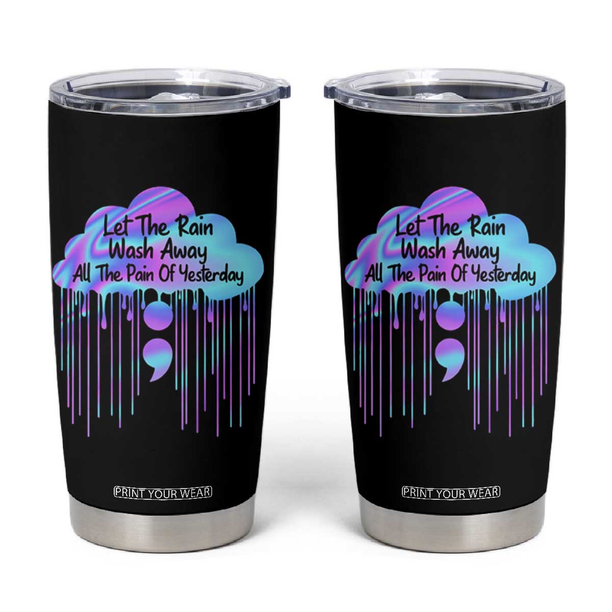 Suicide Prevention Tumbler Cup Let The Rain Wash Away All The Pain TS09 Black Print Your Wear