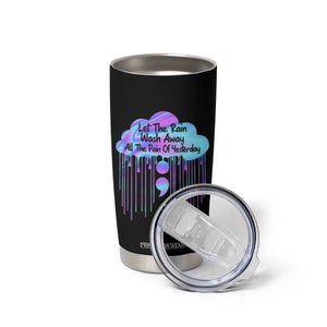 Suicide Prevention Tumbler Cup Let The Rain Wash Away All The Pain TS09 Print Your Wear