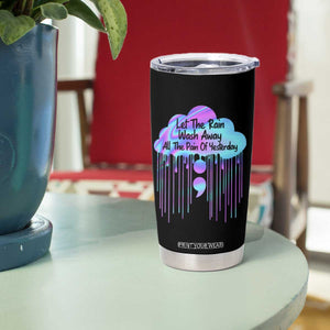 Suicide Prevention Tumbler Cup Let The Rain Wash Away All The Pain TS09 Print Your Wear