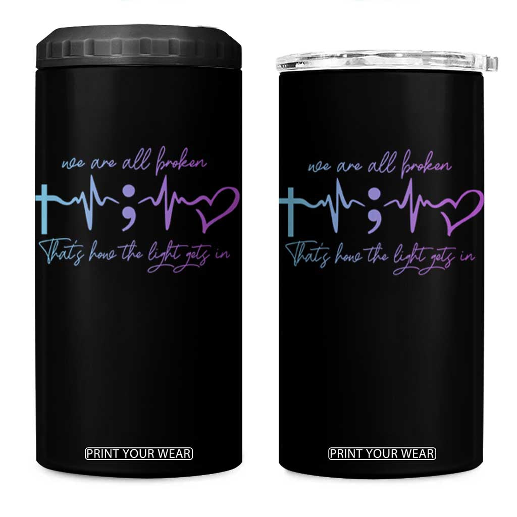 We Are All Broken Suicide Prevention 4 in 1 Can Cooler Tumbler That's How The Light Gets In TS09 One Size: 16 oz Black Print Your Wear