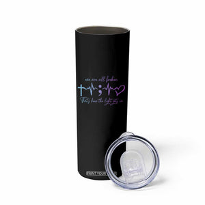 We Are All Broken Suicide Prevention Skinny Tumbler That's How The Light Gets In TS09 Print Your Wear