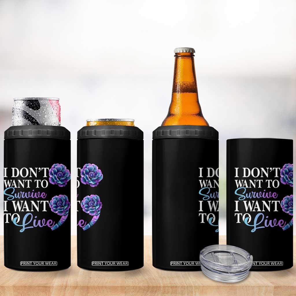 Suicide Prevention 4 in 1 Can Cooler Tumbler I Don't Want To Survive I Want To Live TS09 Print Your Wear