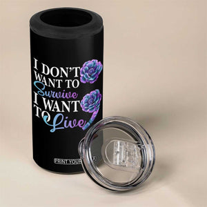 Suicide Prevention 4 in 1 Can Cooler Tumbler I Don't Want To Survive I Want To Live TS09 Print Your Wear