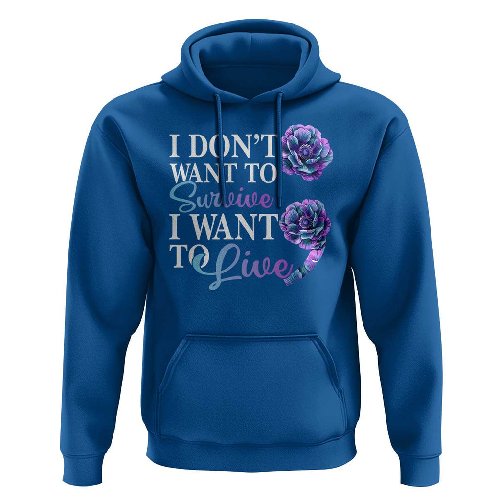 Suicide Prevention Hoodie I Don't Want To Survive I Want To Live TS09 Royal Blue Print Your Wear