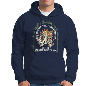 Flower Lover Hoodie Find Someone Who Grows Flowers In The Darkest Parts Of You TS09 Navy Print Your Wear