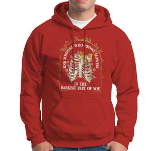 Flower Lover Hoodie Find Someone Who Grows Flowers In The Darkest Parts Of You TS09 Red Print Your Wear