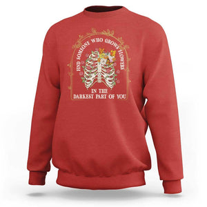 Flower Lover Sweatshirt Find Someone Who Grows Flowers In The Darkest Parts Of You TS09 Red Print Your Wear