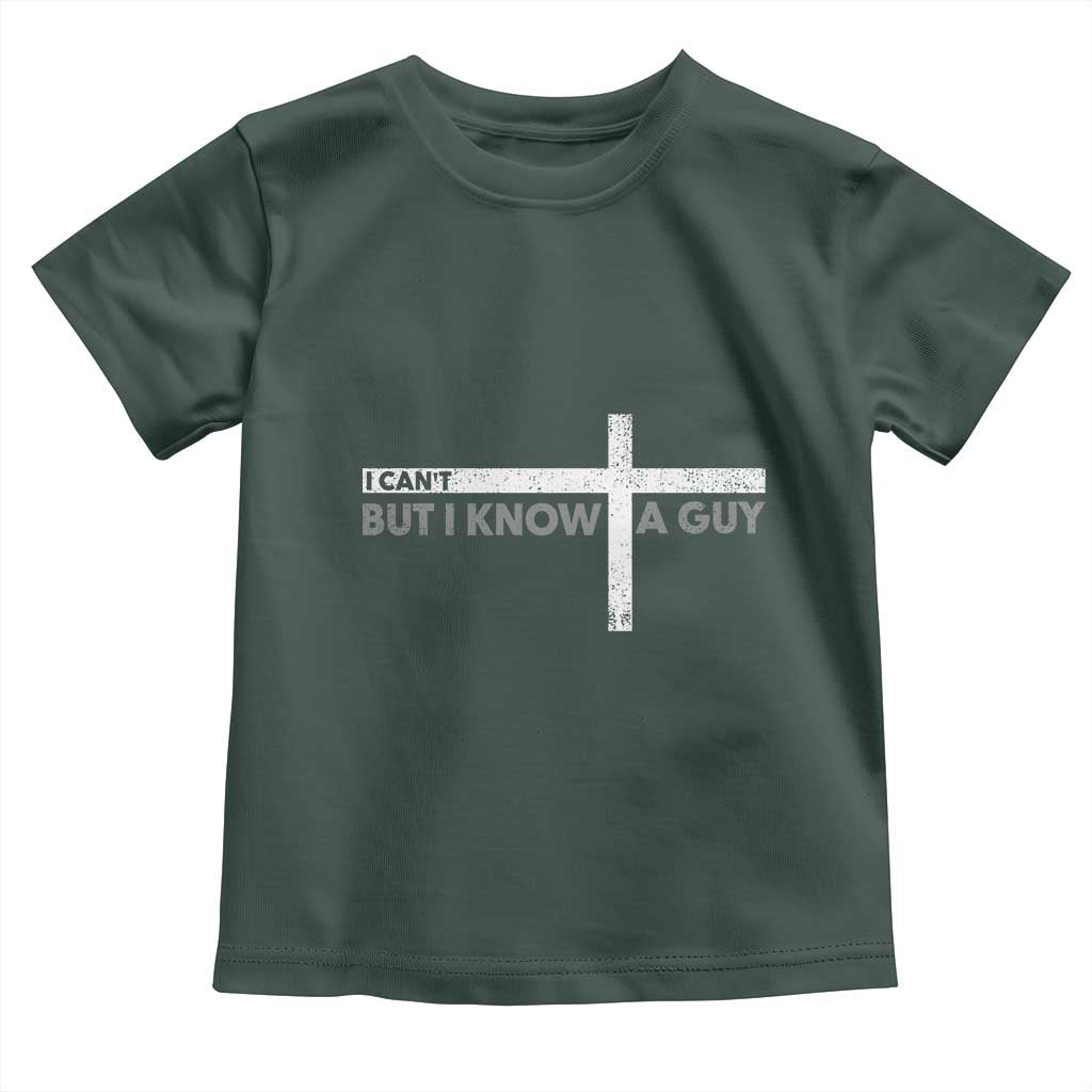 Funny Christian Baby Shirt I Can't But I Know A Guy Jesus TS09 Dark Forest Green Print Your Wear