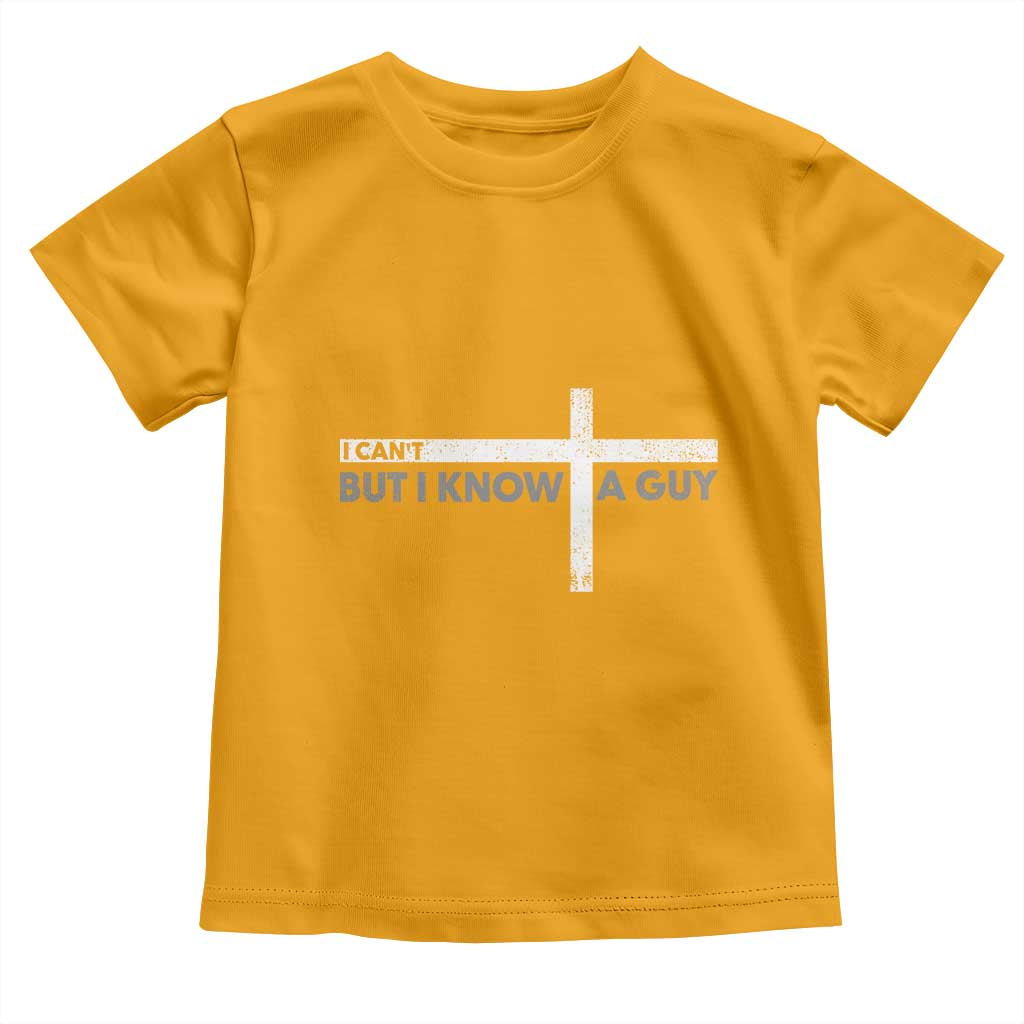 Funny Christian Baby Shirt I Can't But I Know A Guy Jesus TS09 Gold Print Your Wear