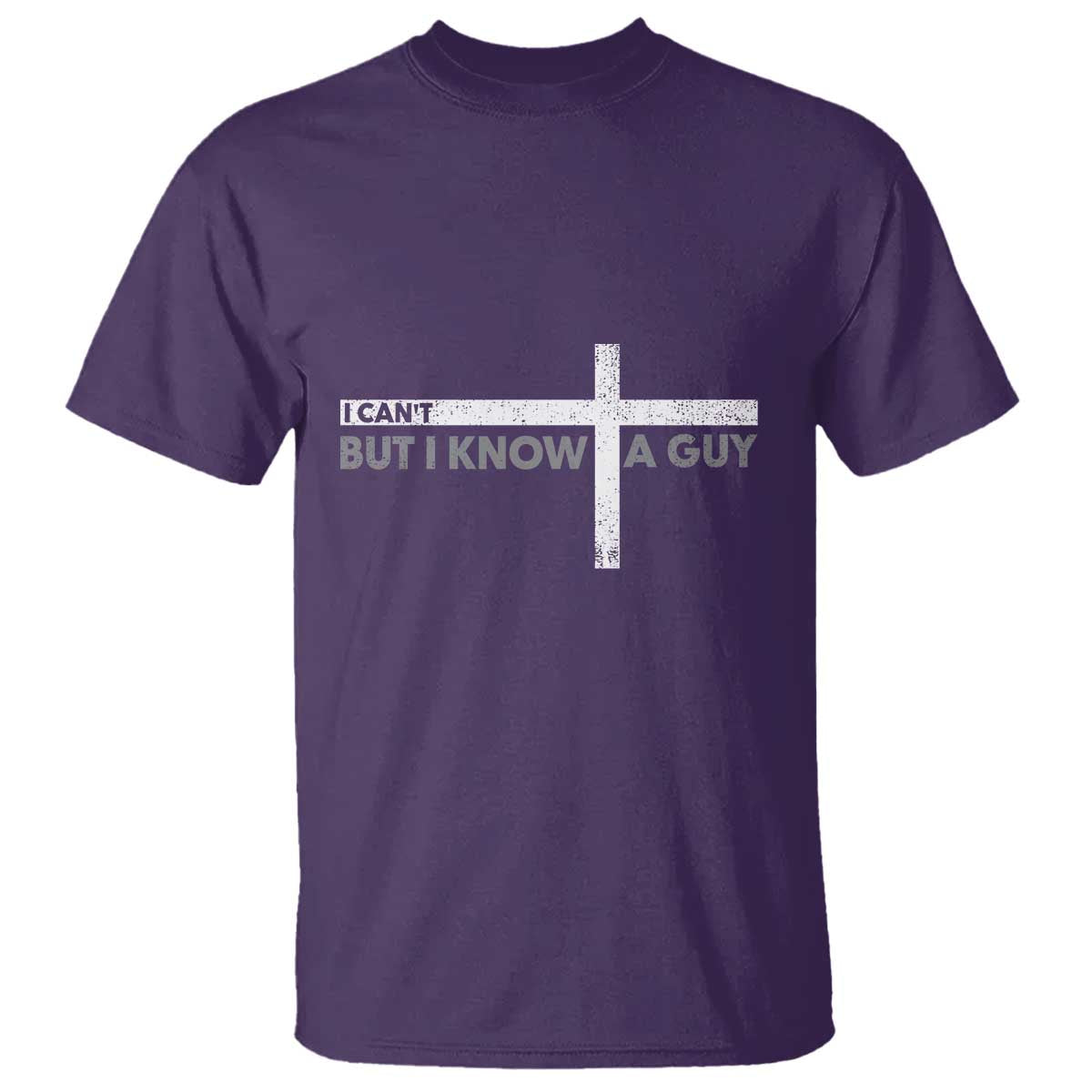 Funny Christian T Shirt I Can't But I Know A Guy Jesus TS09 Purple Print Your Wear
