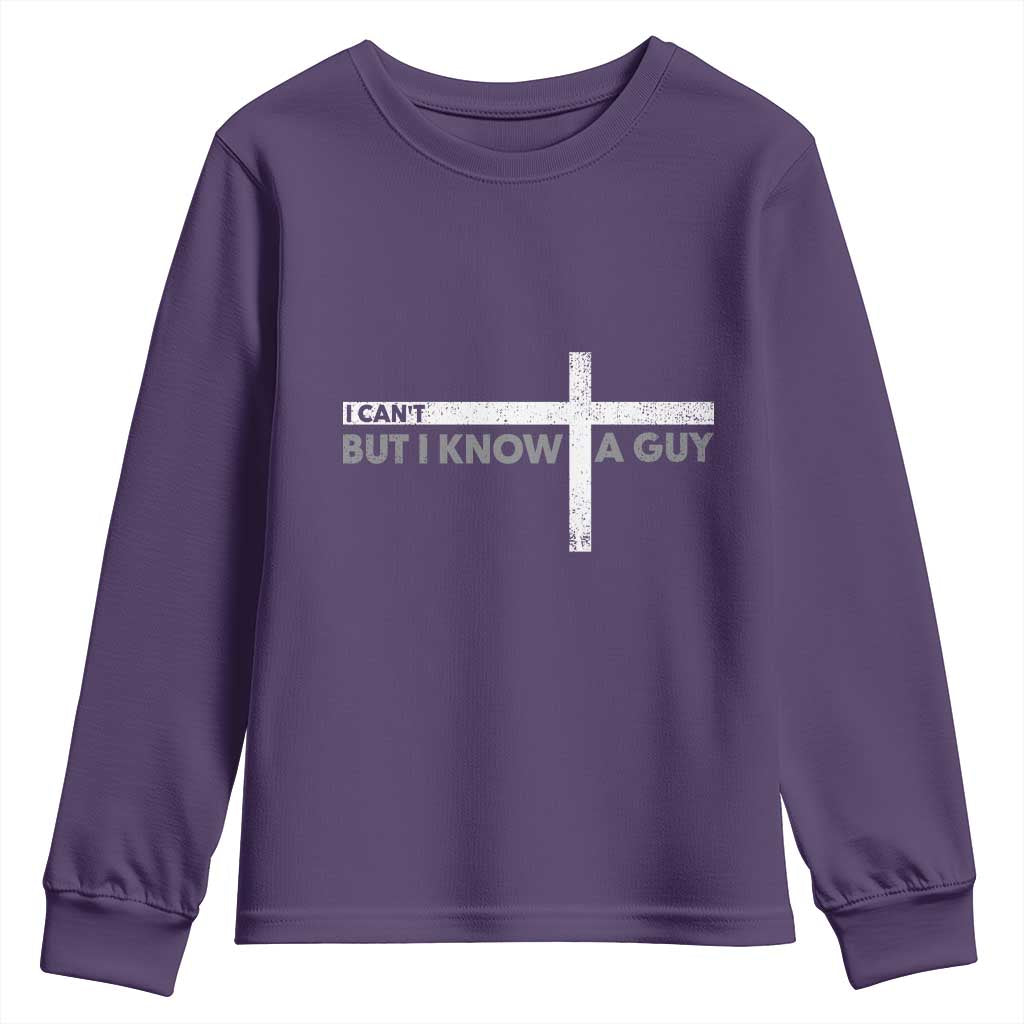 Funny Christian Youth Sweatshirt I Can't But I Know A Guy Jesus TS09 Purple Print Your Wear