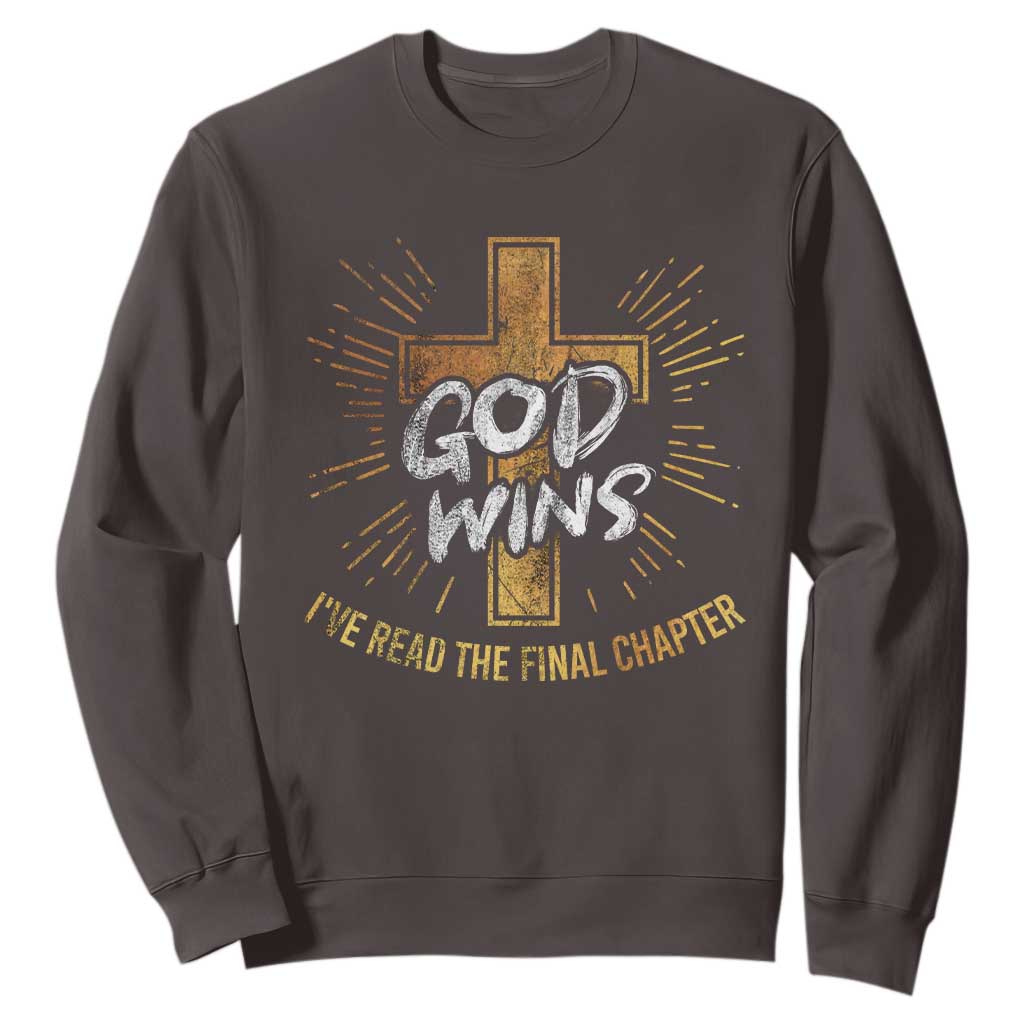 Funny Christian Sweatshirt I've Read the Final Chapter God Wins TS09 Dark Chocolate Print Your Wear