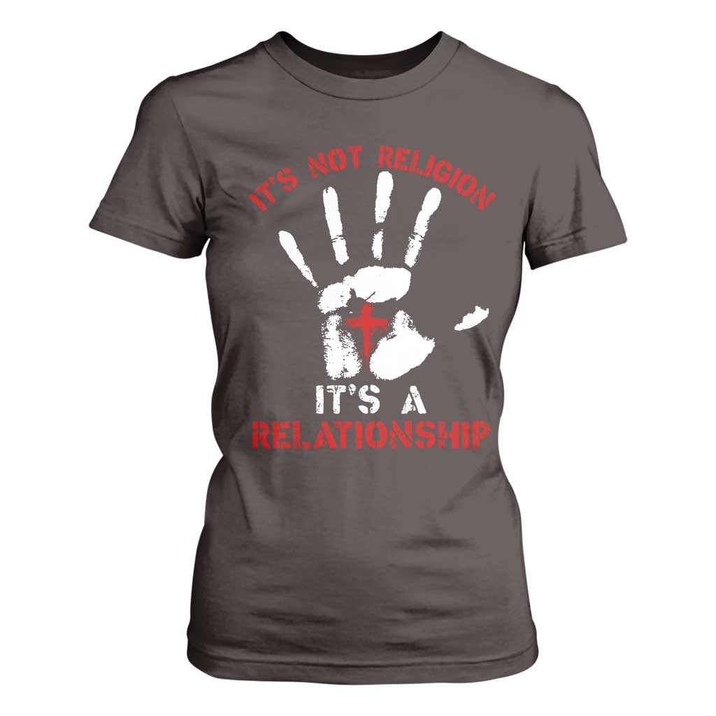 Christian T Shirt For Women It's Not Religion It's A Relationship TS09 Dark Chocolate Print Your Wear