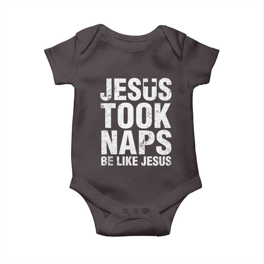 Funny Christian Baby Onesie Jesus Took Naps Be Like Jesus TS09 Dark Chocolate Print Your Wear