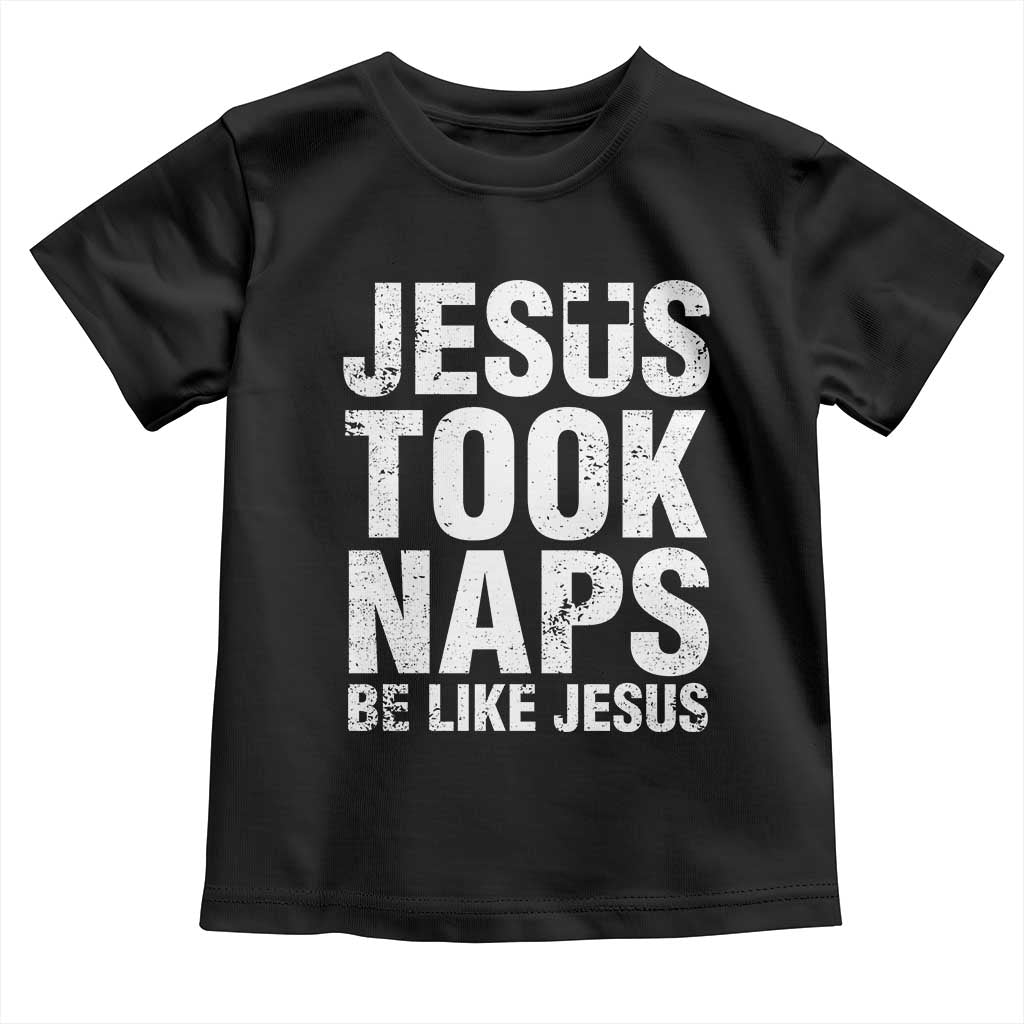 Funny Christian Baby Shirt Jesus Took Naps Be Like Jesus TS09 Black Print Your Wear