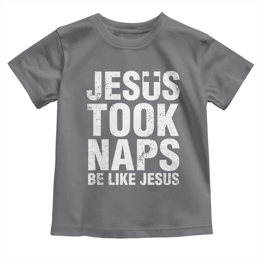 Funny Christian Baby Shirt Jesus Took Naps Be Like Jesus TS09 Charcoal Print Your Wear