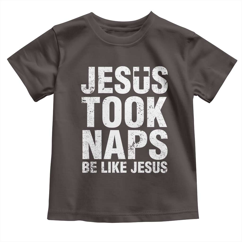 Funny Christian Baby Shirt Jesus Took Naps Be Like Jesus TS09 Dark Chocolate Print Your Wear