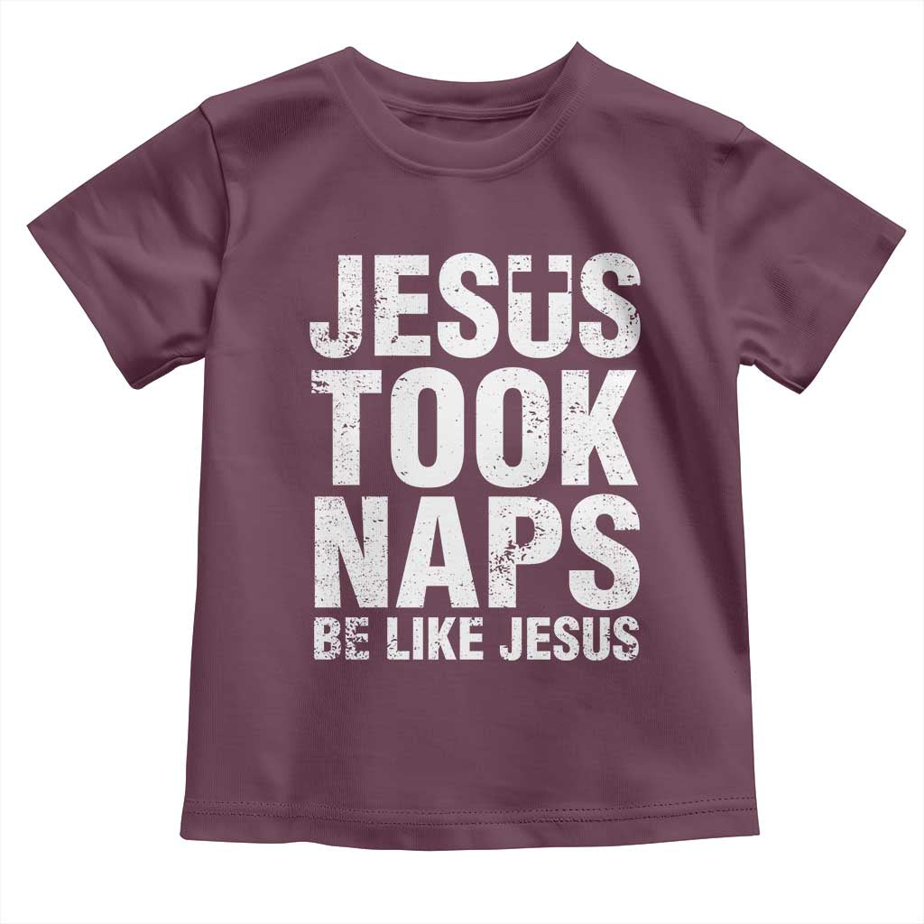 Funny Christian Baby Shirt Jesus Took Naps Be Like Jesus TS09 Maroon Print Your Wear