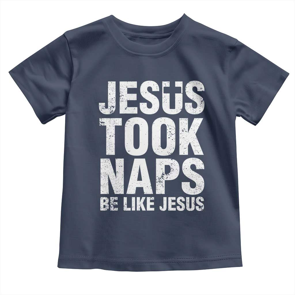 Funny Christian Baby Shirt Jesus Took Naps Be Like Jesus TS09 Navy Print Your Wear