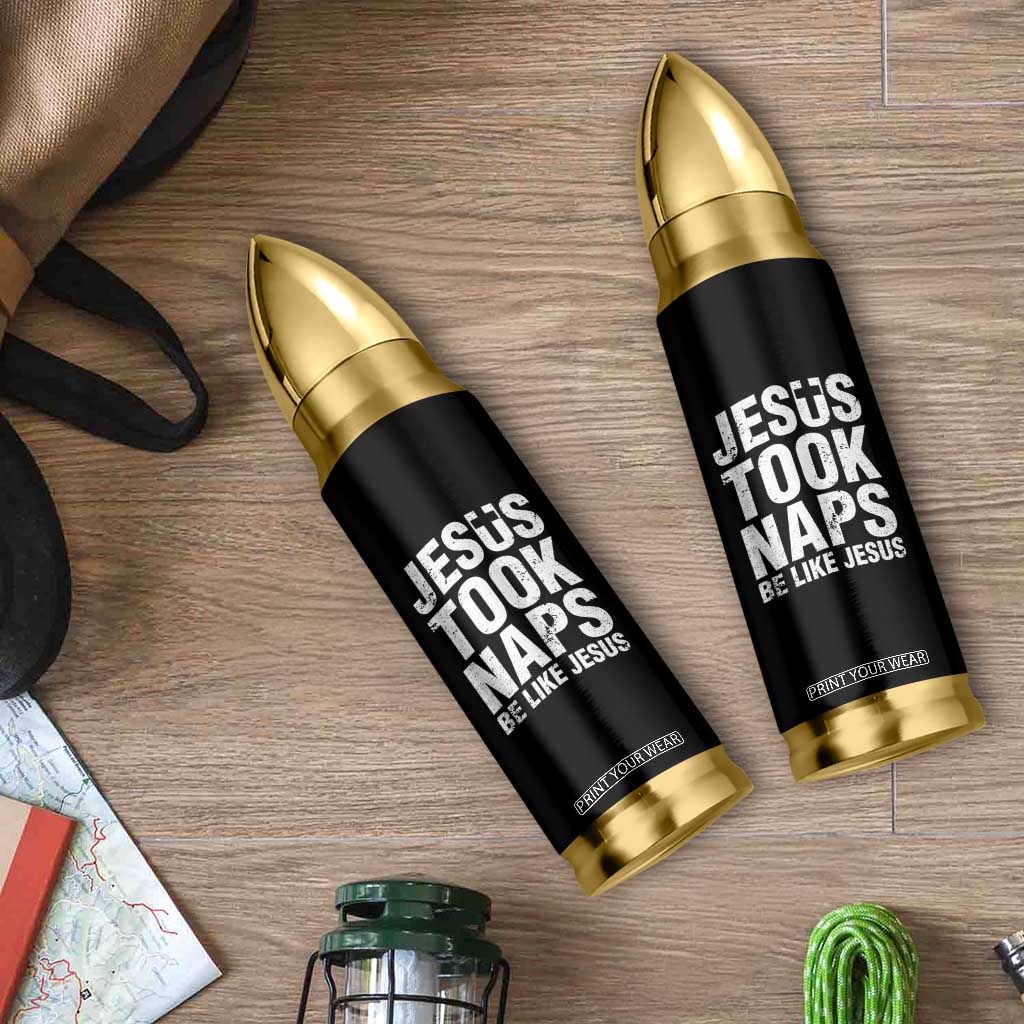 Funny Christian Bullet Tumbler Jesus Took Naps Be Like Jesus TS09 Print Your Wear