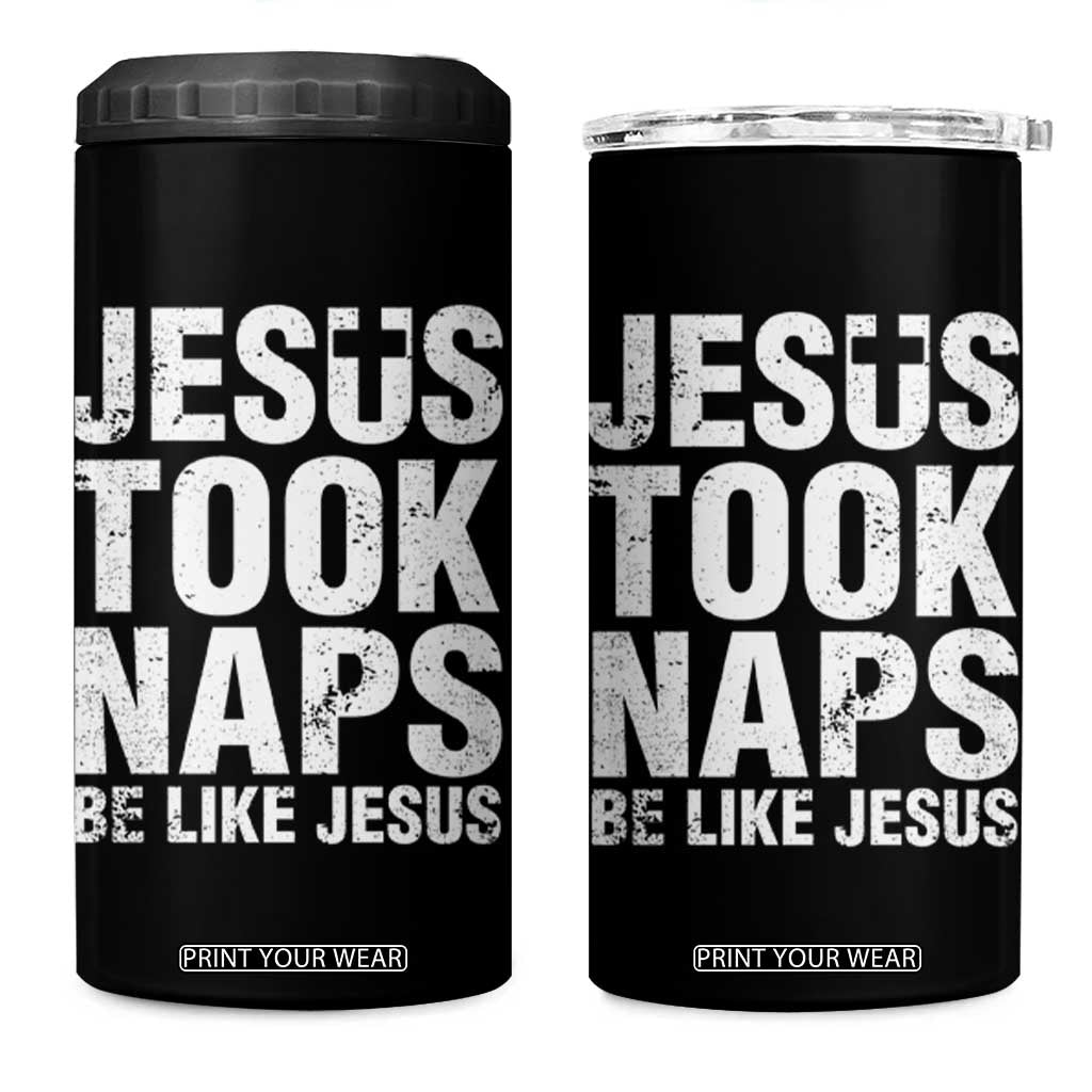 Funny Christian 4 in 1 Can Cooler Tumbler Jesus Took Naps Be Like Jesus TS09 One Size: 16 oz Black Print Your Wear