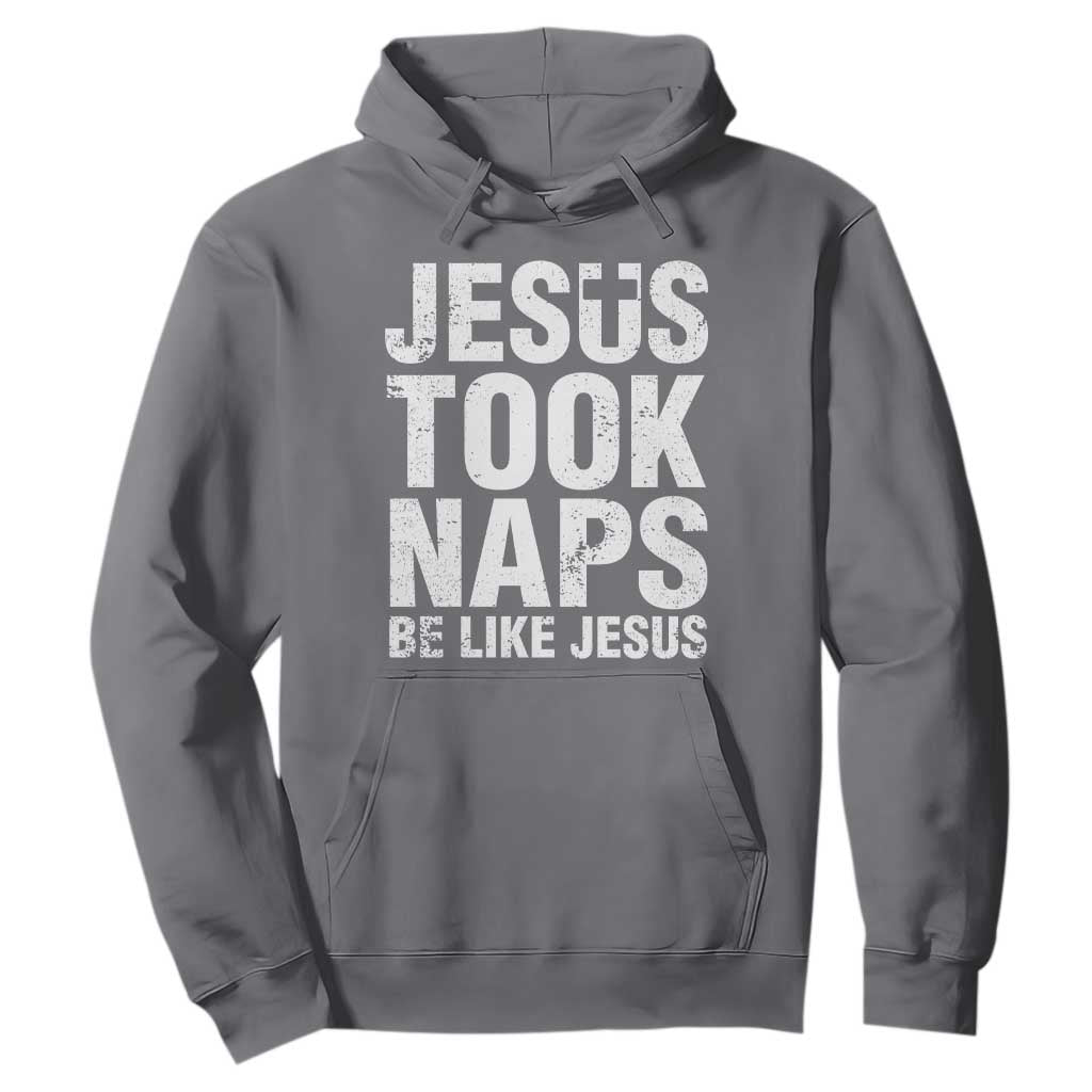 Funny Christian Hoodie Jesus Took Naps Be Like Jesus TS09 Charcoal Print Your Wear