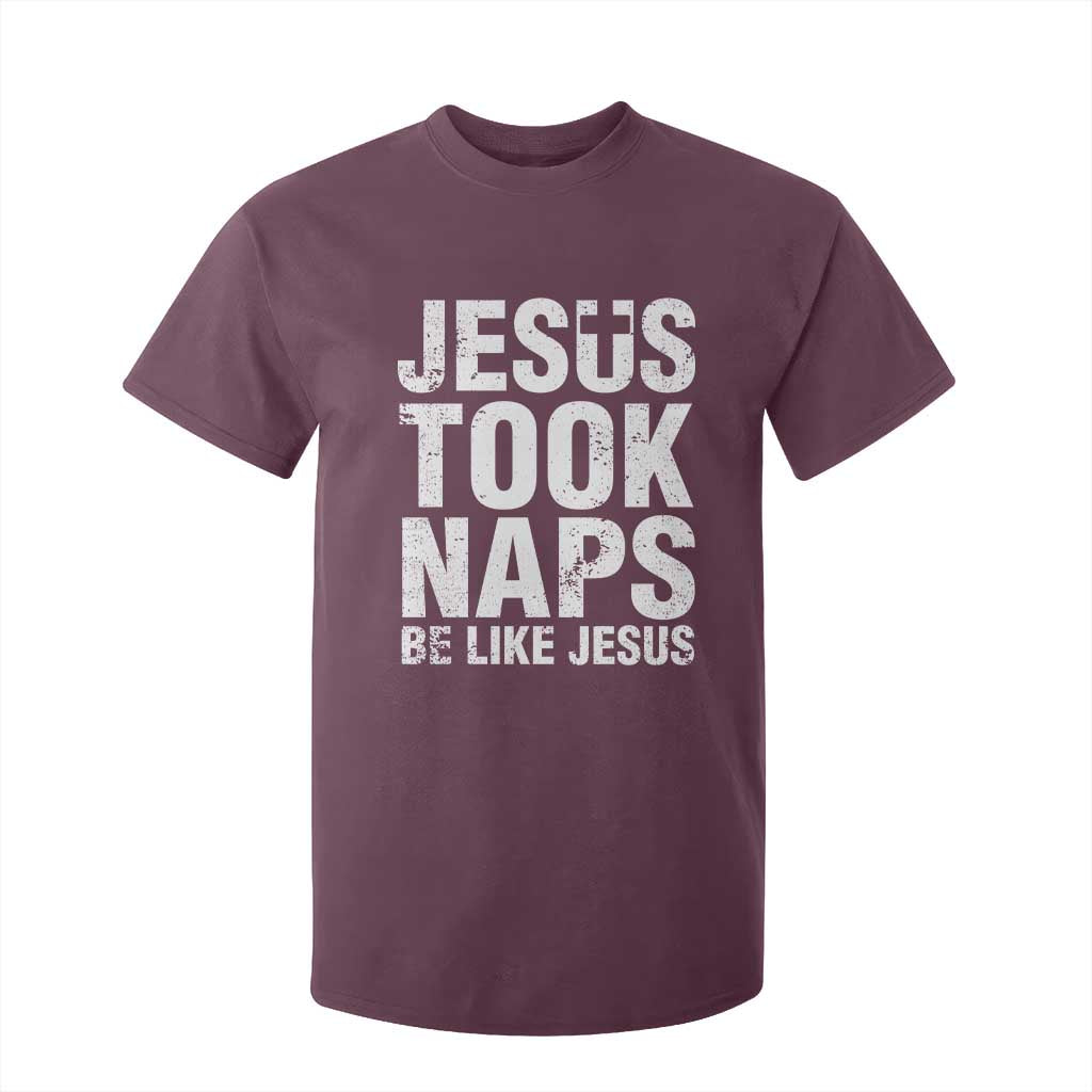 Funny Christian T Shirt For Kid Jesus Took Naps Be Like Jesus TS09 Maroon Print Your Wear