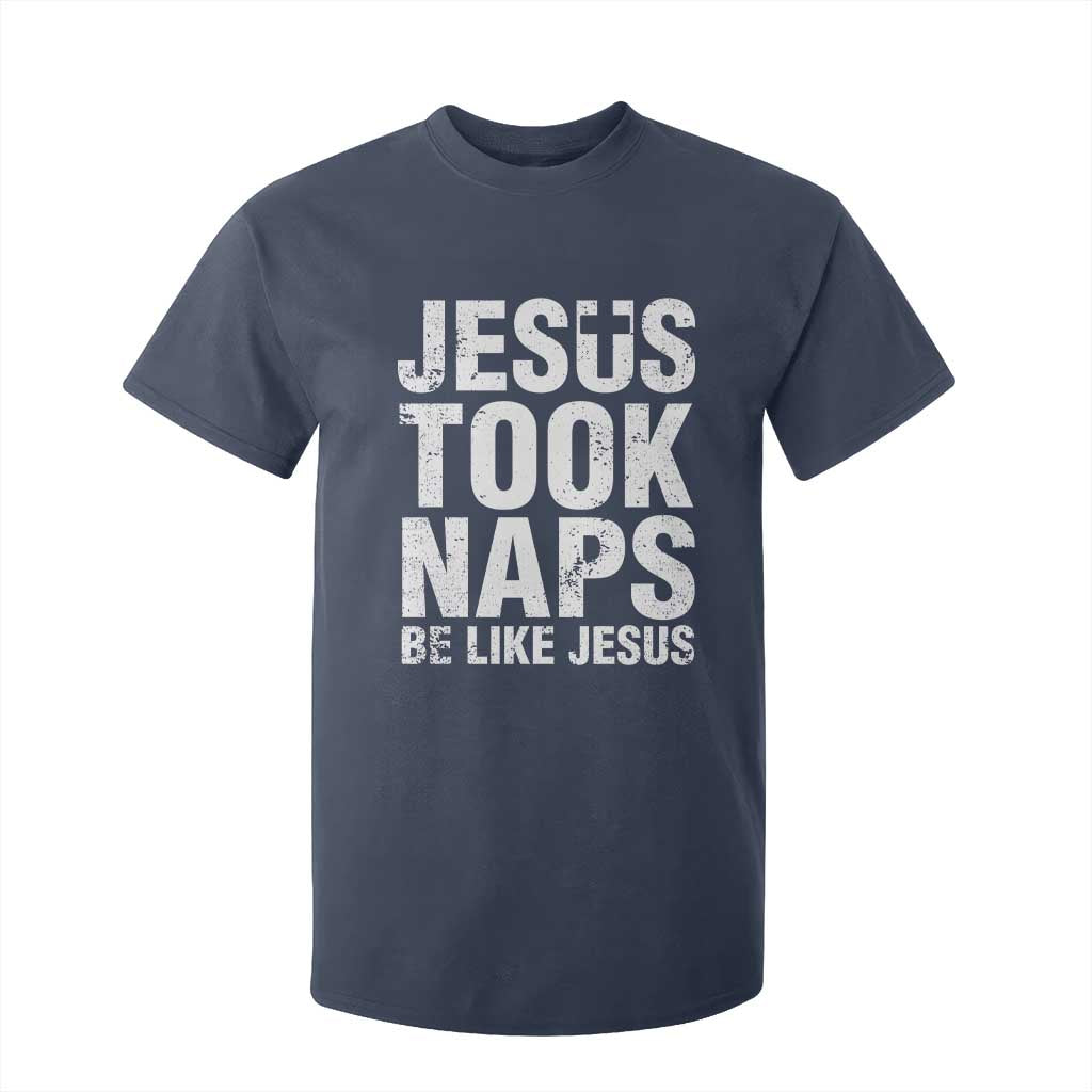 Funny Christian T Shirt For Kid Jesus Took Naps Be Like Jesus TS09 Navy Print Your Wear