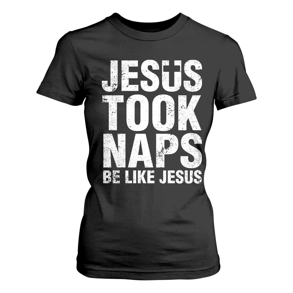 Funny Christian T Shirt For Women Jesus Took Naps Be Like Jesus TS09 Black Print Your Wear