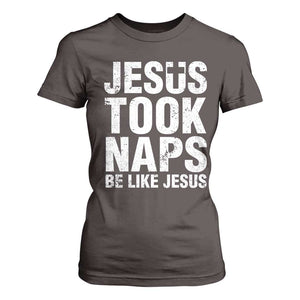 Funny Christian T Shirt For Women Jesus Took Naps Be Like Jesus TS09 Dark Chocolate Print Your Wear