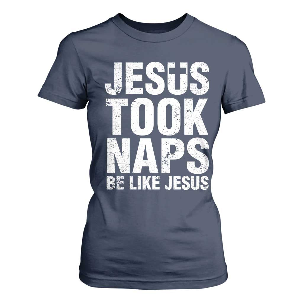Funny Christian T Shirt For Women Jesus Took Naps Be Like Jesus TS09 Navy Print Your Wear