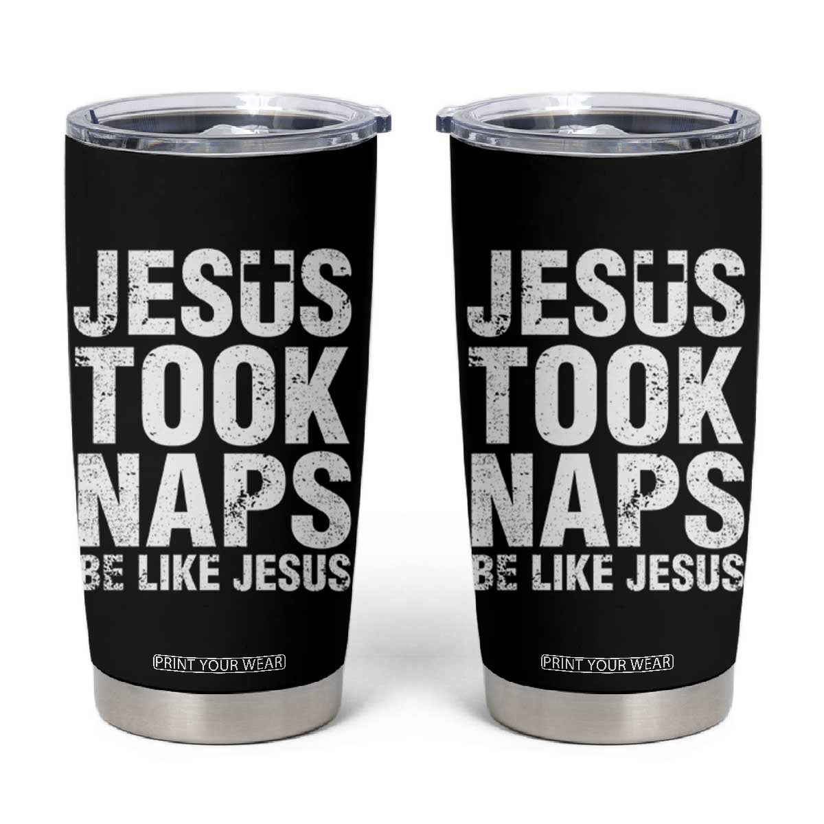 Funny Christian Tumbler Cup Jesus Took Naps Be Like Jesus TS09 Black Print Your Wear