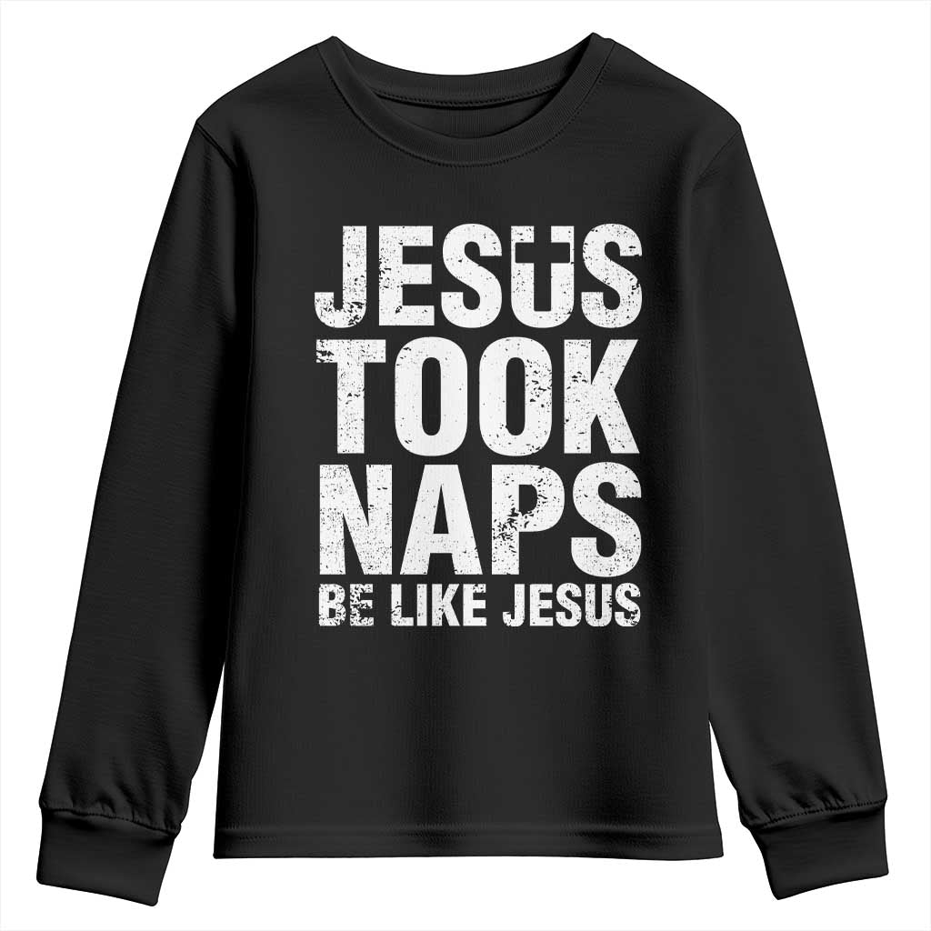 Funny Christian Youth Sweatshirt Jesus Took Naps Be Like Jesus TS09 Black Print Your Wear