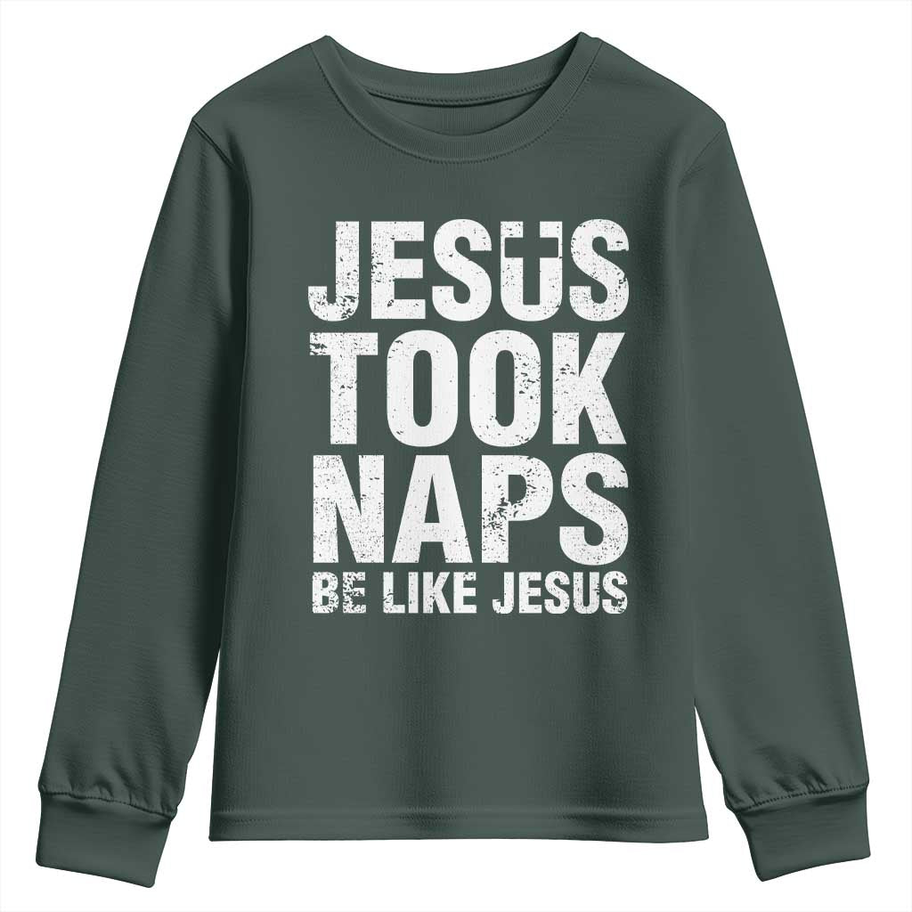 Funny Christian Youth Sweatshirt Jesus Took Naps Be Like Jesus TS09 Dark Forest Green Print Your Wear