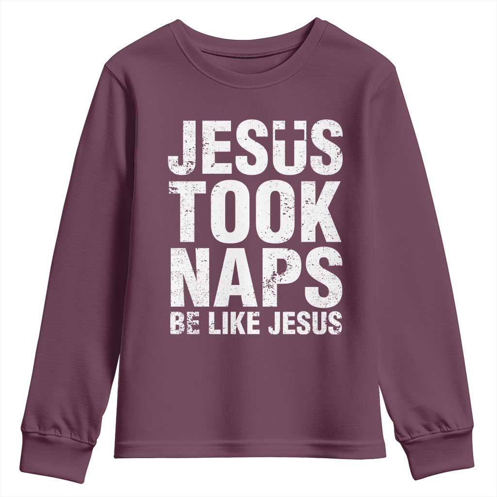 Funny Christian Youth Sweatshirt Jesus Took Naps Be Like Jesus TS09 Maroon Print Your Wear