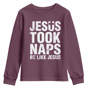 Funny Christian Youth Sweatshirt Jesus Took Naps Be Like Jesus TS09 Maroon Print Your Wear