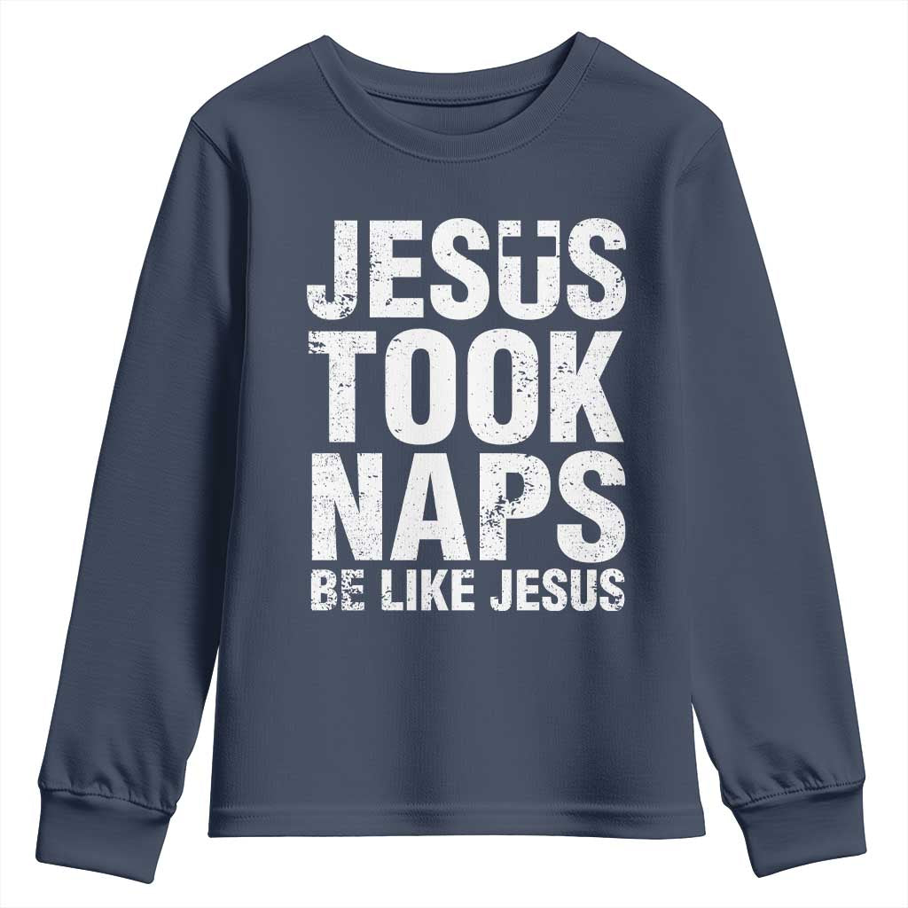 Funny Christian Youth Sweatshirt Jesus Took Naps Be Like Jesus TS09 Navy Print Your Wear