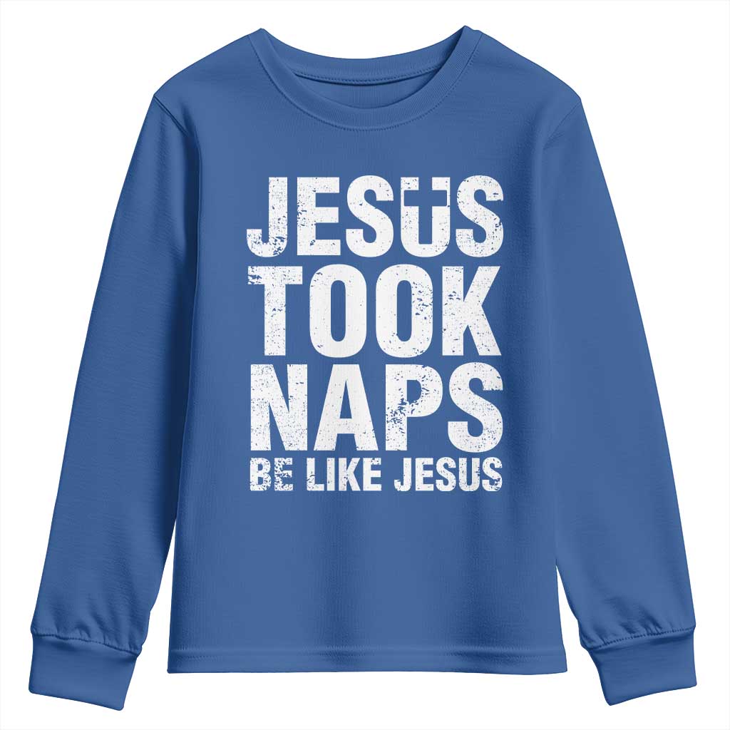 Funny Christian Youth Sweatshirt Jesus Took Naps Be Like Jesus TS09 Royal Blue Print Your Wear