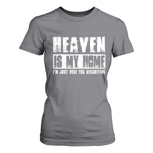 Funny Christian T Shirt For Women Heaven Is My Home Religious Jesus TS09 Charcoal Print Your Wear