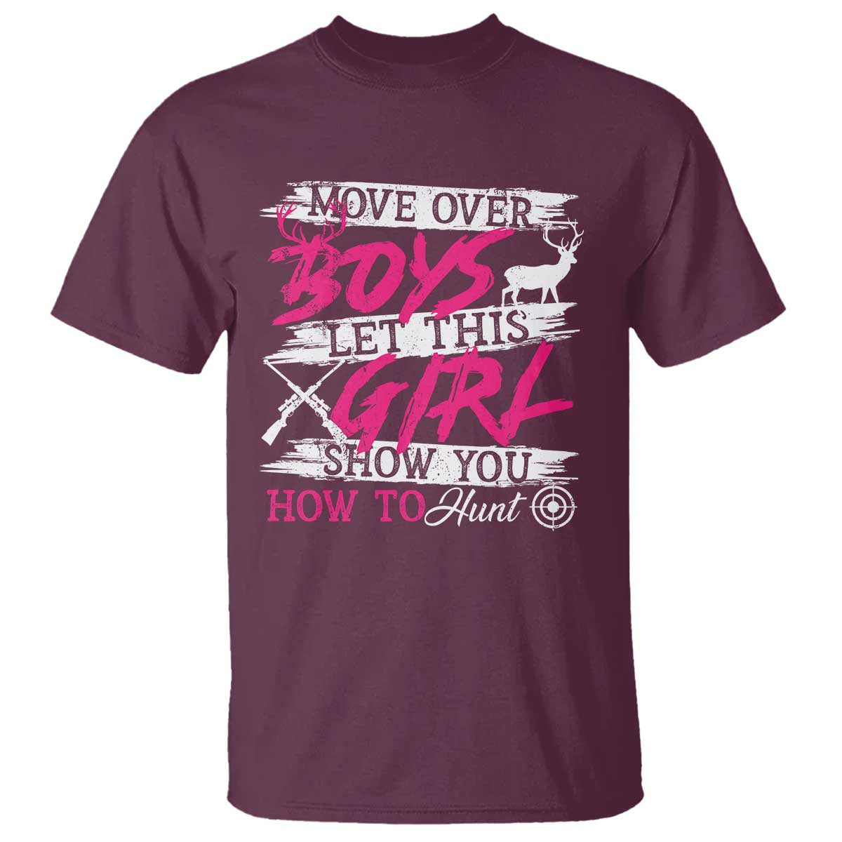 Girl Hunting T Shirt Let This Girl Show You How To Hunt TS09 Maroon Print Your Wear
