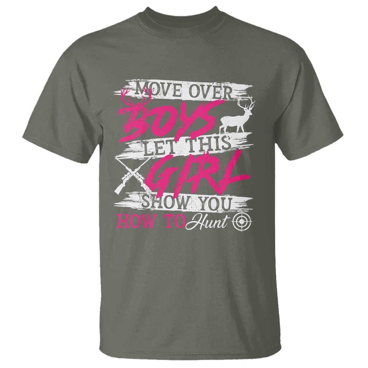Girl Hunting T Shirt Let This Girl Show You How To Hunt TS09 Military Green Print Your Wear