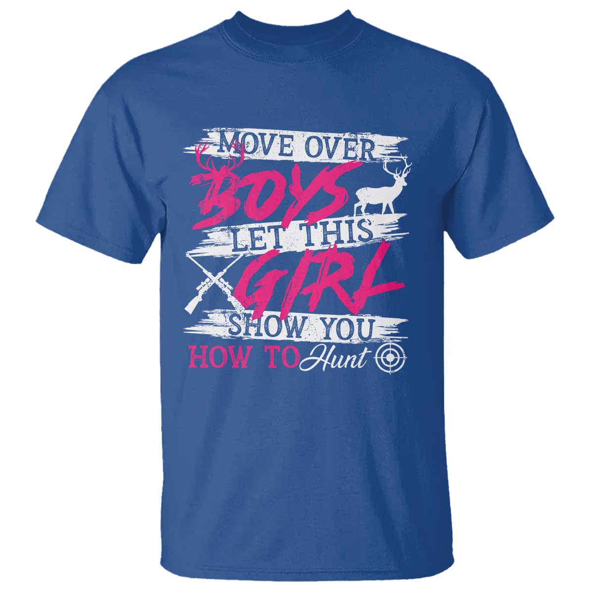 Girl Hunting T Shirt Let This Girl Show You How To Hunt TS09 Royal Blue Print Your Wear