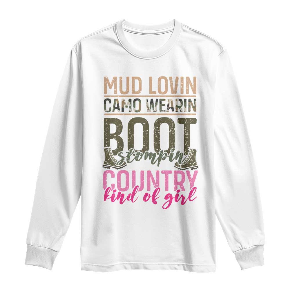 Country Girl Long Sleeve Shirt Mud Lovin Camo Wearin Boot Stomping TS09 White Print Your Wear